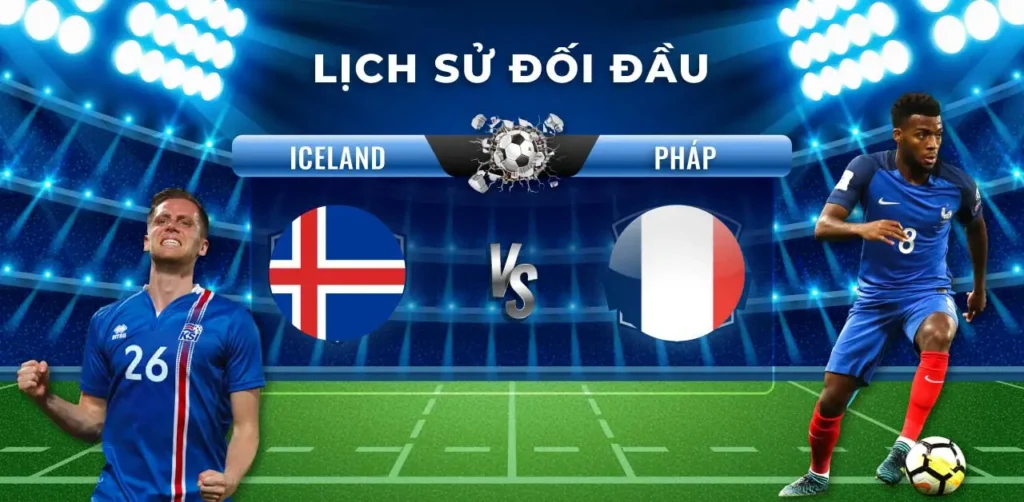 Lịch Sử Đối Đầu Pháp Vs Pháp vs Iceland: Ai Sẽ Mạnh Hơn?
